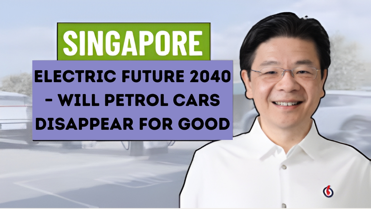 Singapore’s Electric Future 2040 – Will Petrol Cars Disappear for Good?