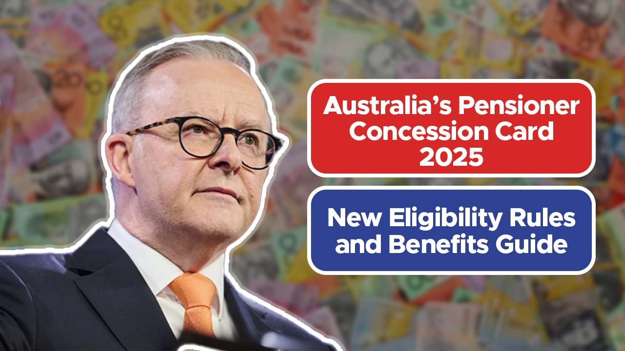 Australia’s Pensioner Concession Card 2025 – New Eligibility Rules and Benefits Guide