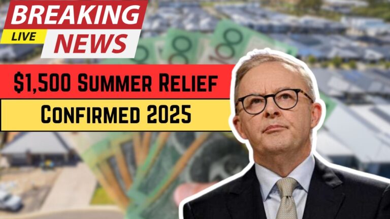 $1,500 Summer Relief Payment 2025 – Key Details for Australians Getting Support
