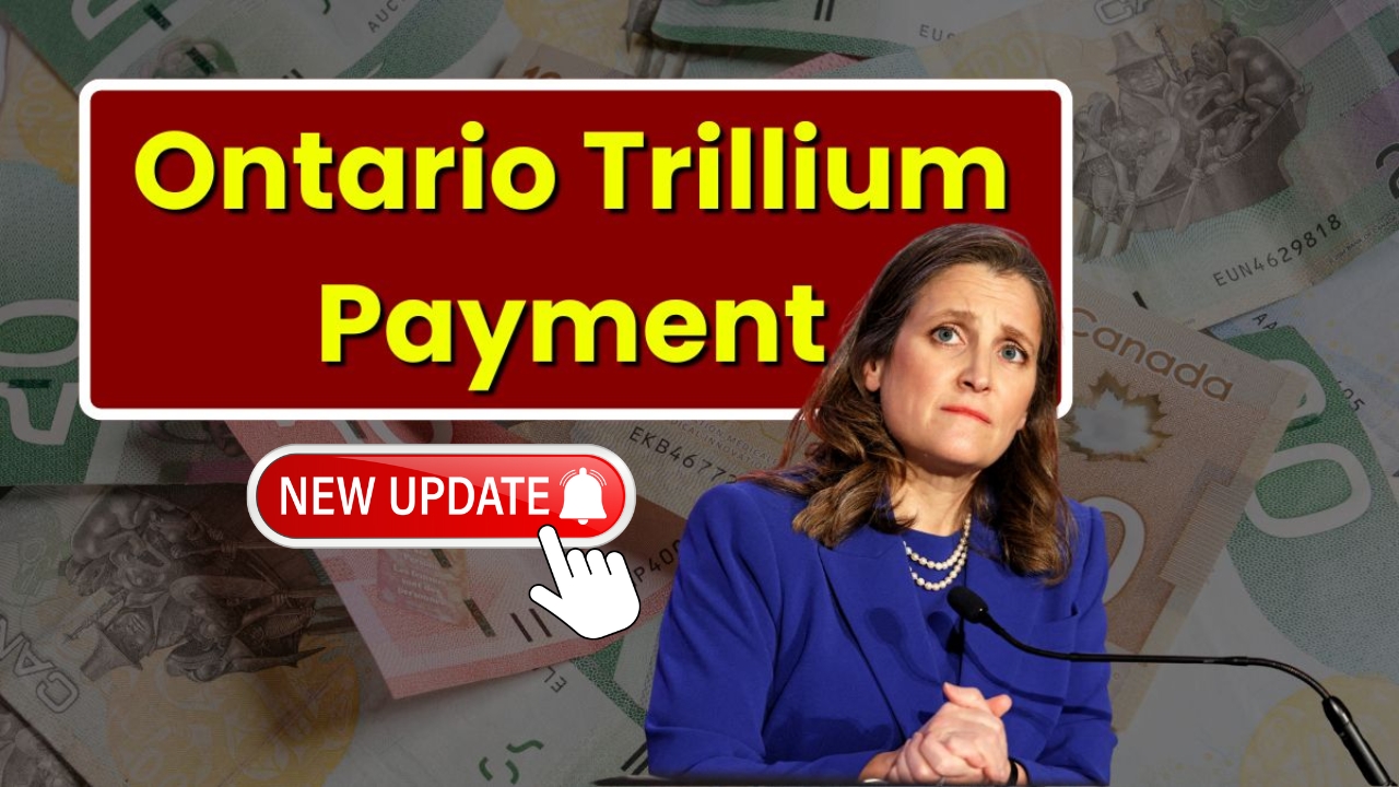 Ontario Trillium Benefit 2025 – Payment Dates, Eligibility & $360 Payout Details
