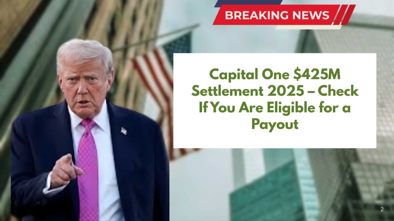 Capital One 2025 Settlement – $425M Cash Payouts to Begin Soon, Check Eligibility