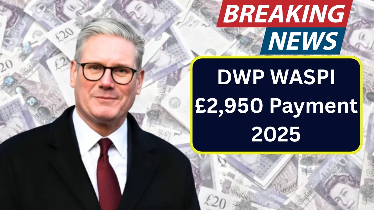 WASPI Compensation 2025 – £2,950 DWP Payout Dates Confirmed for October
