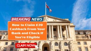 UK Bank £20 Cashback 2025 – Who Qualifies and When Payments Arrive