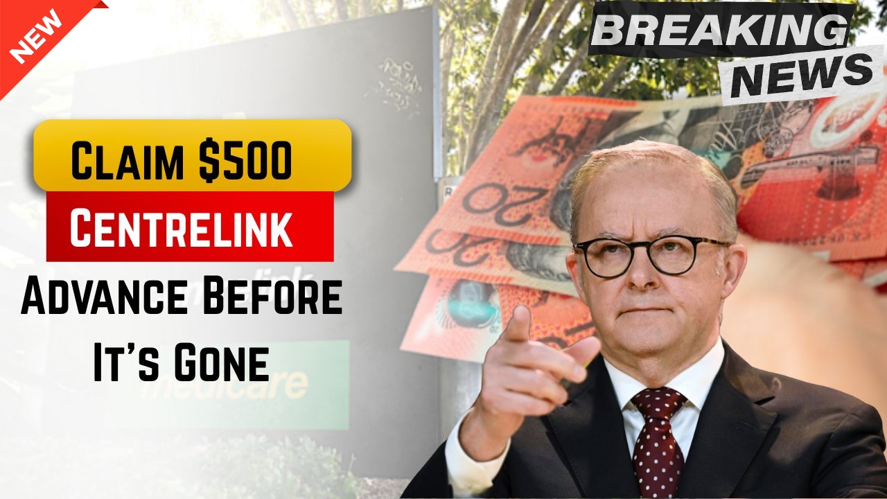 $500 Centrelink Advance Payment 2025 – How to Apply, Eligibility & Payout Details