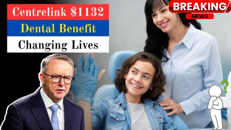 Centrelink $1,132 Dental Benefit 2025 – New Support That’s Changing Smiles Across Australia