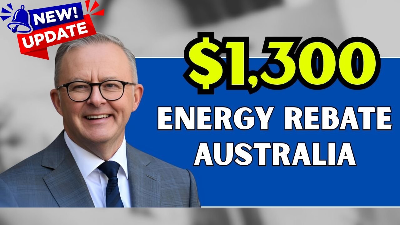 Australia’s $1,300 Energy Bill Rebate 2025 – Eligibility Rules and Online Application Guide