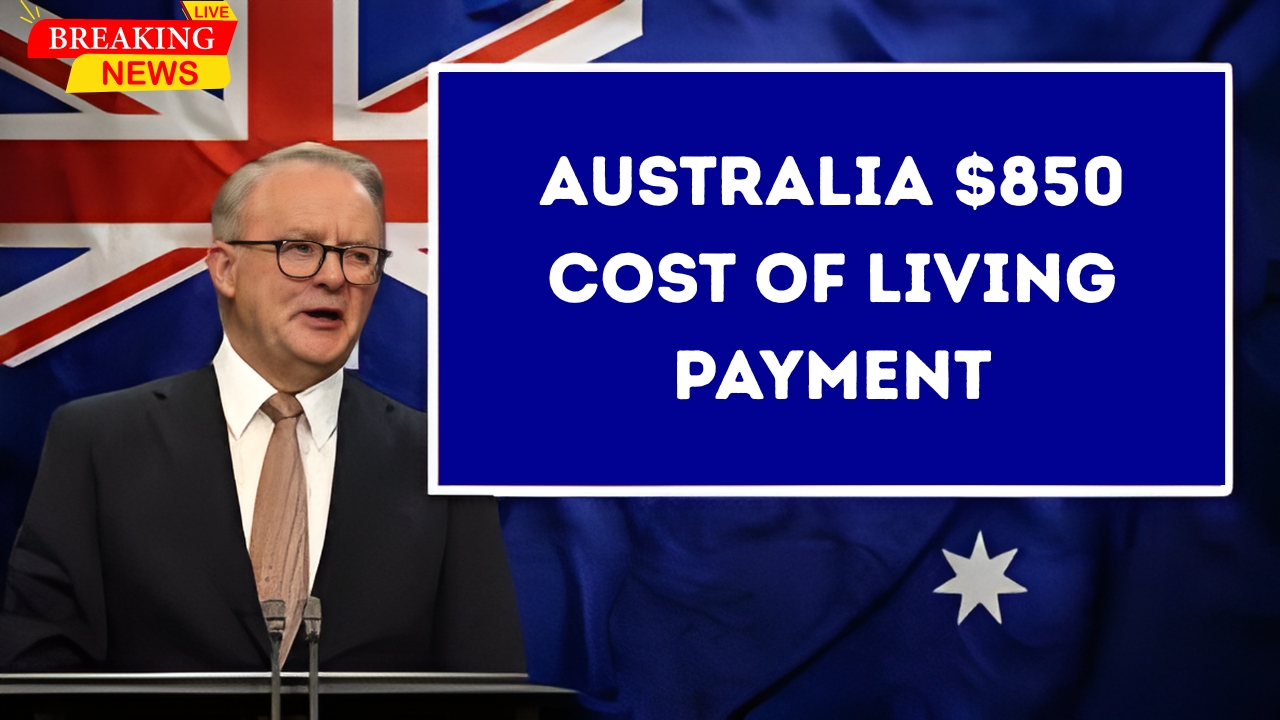 Australia $850 Cost of Living Payment – Check Eligibility and Upcoming Deposit Dates