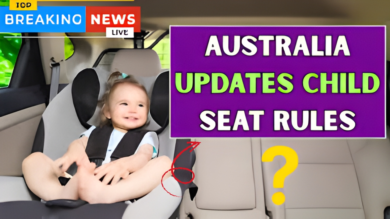 Child Car Seat Rule Changes 2025 – New Safety Guidelines All Australian Parents Must Know