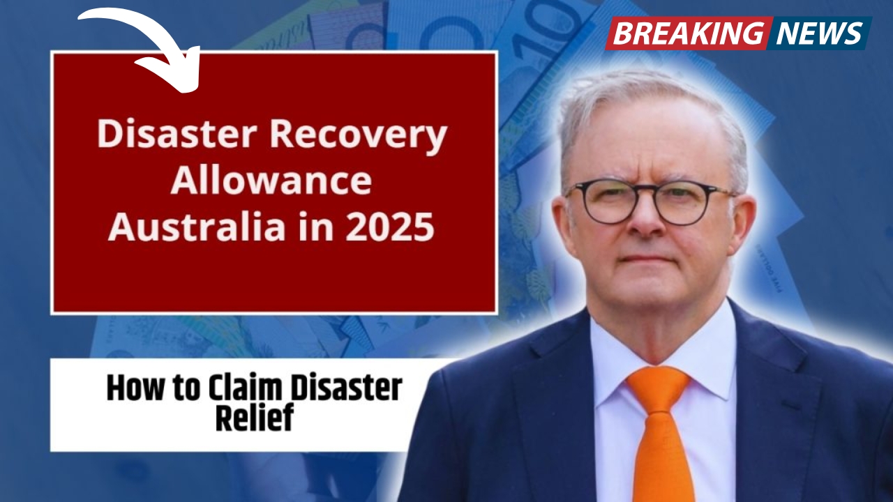 Disaster Recovery Allowance 2025: Full Guide to Eligibility, Payment Rates & Claim Steps in Australia