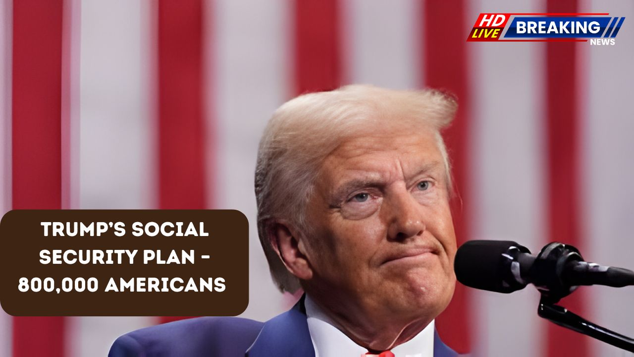 Trump’s Social Security Plan – 800,000 Americans Could Lose Benefits Under Proposal