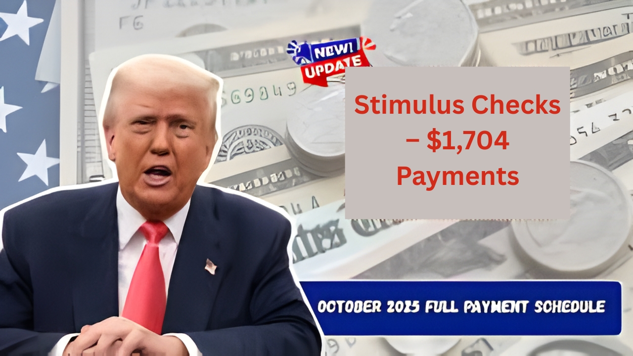 October 2025 Stimulus Checks – $1,704 Payments for Eligible Americans, Full Guide