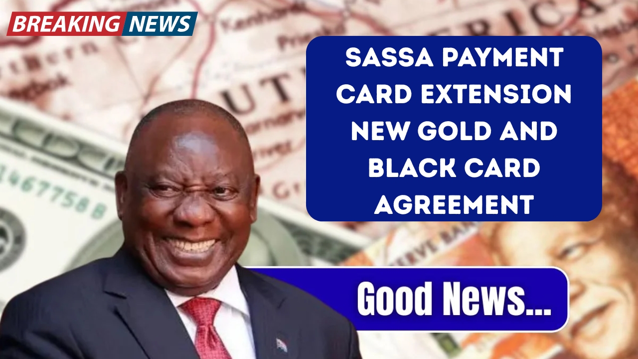SASSA Payment Card Extension – What the New Gold and Black Card Agreement Means for You